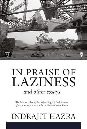 In Praise Of Laziness And Other Essays