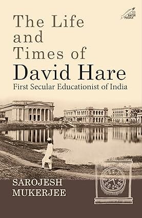 The Life And Times Of David Hare First Secular Educationist Of India
