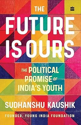 The Future Is Ours The Political Promise Of Indias Youth