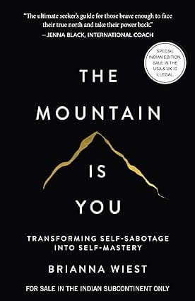 The Mountain Is You Transforming Self-sabotage Into Self-mastery