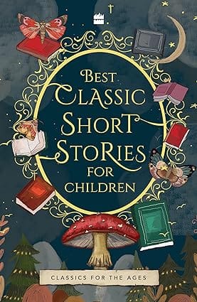 Best Classic Short Stories For Children (childrens Classics)