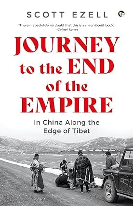 Journey To The End Of The Empire In China Along The Edge Of Tibet