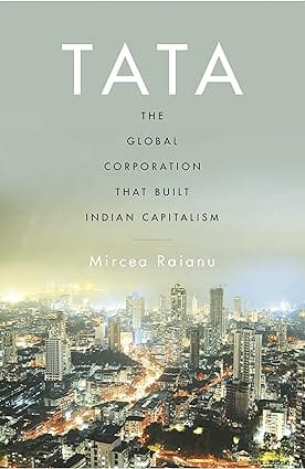 Tata The Global Corporation That Built Indian Capitalism