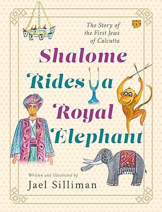 Shalome Rides A Royal Elephant The Story Of The First Jews Of Calcutta
