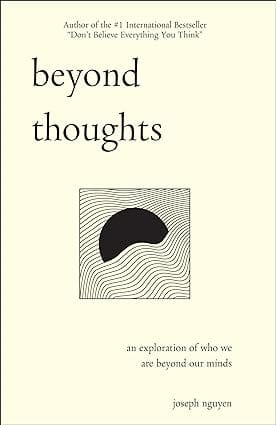 Beyond Thoughts An Exploration Of Who We Are Beyond Our Minds