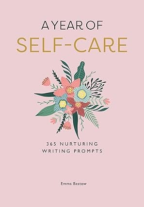 A Year Of Self-care 365 Nurturing Writing Prompts