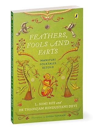Feathers, Fools And Farts Manipuri Folktales Retold