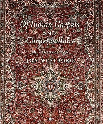 Of Indian Carpets And Carpetwallahs An Appreciation