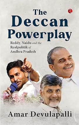 The Deccan Powerplay Reddy, Naidu And The Realpolitik Of Andhra Pradesh