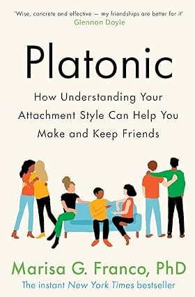 Platonic How Understanding Your Attachment Style Can Help You Make And Keep Friends
