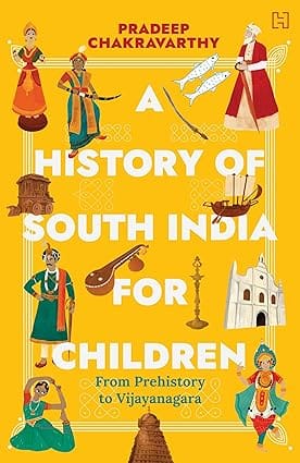 A History Of South India For Children From Prehistory To Vijayanagara