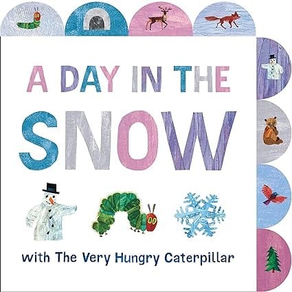 A Day In The Snow With The Very Hungry Caterpillar A Tabbed Board Book
