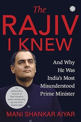 The Rajiv I Knew And Why He Was Indias Most Misunderstood Prime Minister