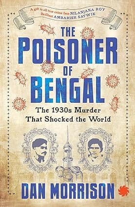 The Poisoner Of Bengal The 1930s Murder That Shocked The World