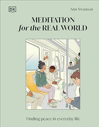 Meditation For The Real World Finding Peace In Everyday Life