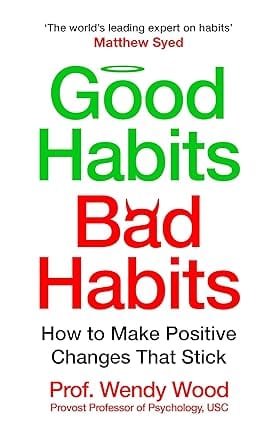 Good Habits, Bad Habits How To Make Positive Changes That Stick