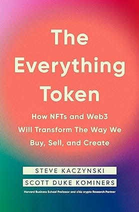 The Everything Token How Nfts And Web3 Will Transform The Way We Buy, Sell, And Create