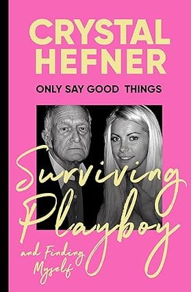 Only Say Good Things Surviving Playboy And Finding Myself