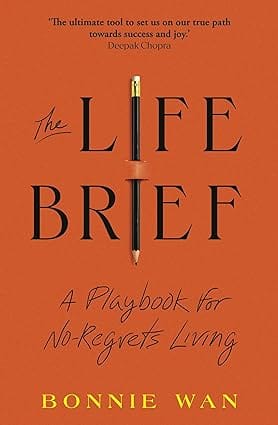 The Life Brief The Simple Tool To Unlock What You Really Want From Life