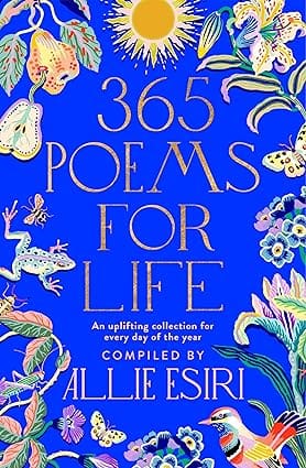 365 Poems For Life An Uplifting Collection For Every Day Of The Year