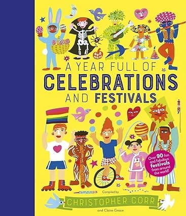 A Year Full Of Celebrations And Festivals Over 90 Fun And Fabulous Festivals From Around The World! (volume 6)