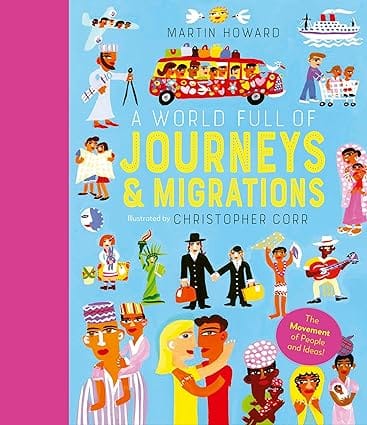 A World Full Of Journeys And Migrations Over 50 Stories Of Human Migration That Changed Our World (volume 8)