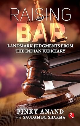 Raising The Bar Landmark Judgments From The Indian Judiciary