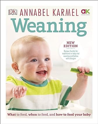 Weaning New Edition - What To Feed, When To Feed And How To Feed Your Baby
