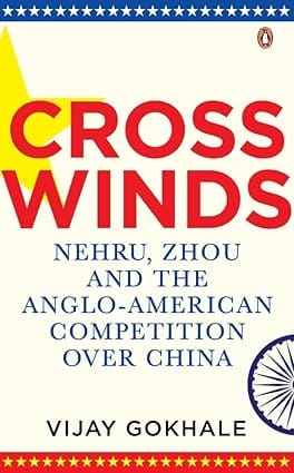 Crosswinds Nehru, Zhou And The Anglo-american Competition Over China