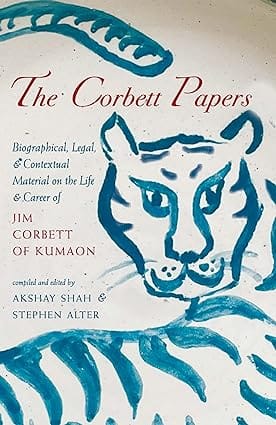 The Corbett Papers Biographical, Legal, & Contextual Material On The Life & Career Of Jim Corbett Of Kumaon
