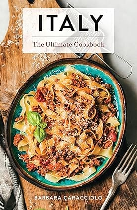 Italy The Ultimate Cookbook (italian Cookbook, Authentic Italian Recipes, Pasta)