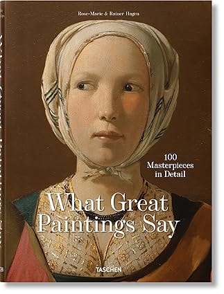 What Great Paintings Say 100 Masterpieces In Detail