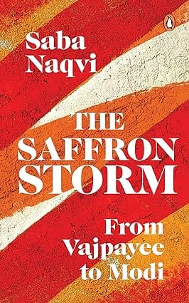 The Saffron Storm From Vajpayee To Modi