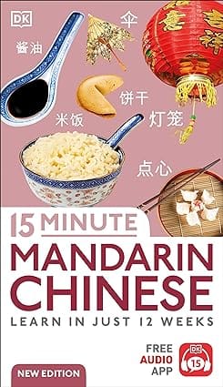 15 Minute Mandarin Chinese Learn In Just 12 Weeks (dk 15-minute Language Learning)