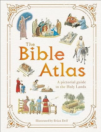 The Bible Atlas A Pictorial Guide To The Holy Lands (dk Pictorial Atlases)