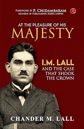 At The Pleasure Of His Majesty I.m. Lall And The Case That Shook The Crown