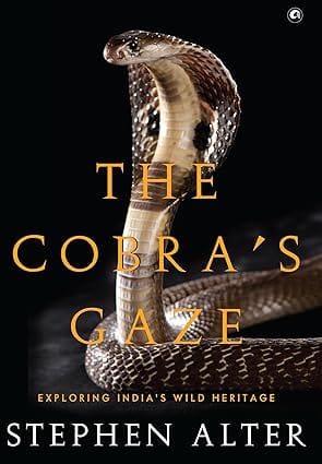The Cobras Gaze Exploring Indias Wild Heritage