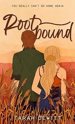 Rootbound A Spicy, Swoony, Grumpy/sunshine Country Romance