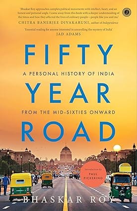 Fifty Year Road A Personal History Of India From The Mid-sixties Onward