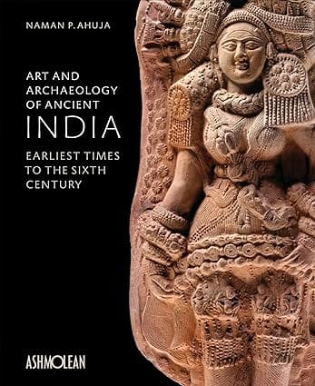 Art And Archaeology Of Ancient India Earliest Times To The Sixth Century