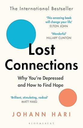 Lost Connections Why You Are Depressed And How To Find Hope