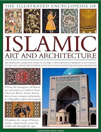 The Illustrated Encyclopedia Of Islamic Art And Architecture