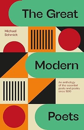 The Great Modern Poets An Anthology Of The Essential Poets And Poetry Since 1900