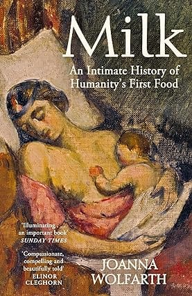 Milk An Intimate History Of Breastfeeding