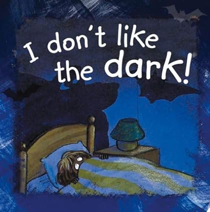 I Dont Like The Dark!