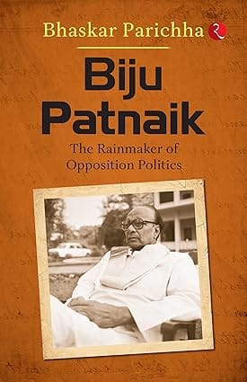 Biju Patnaik The Rainmaker Of Opposition Politics
