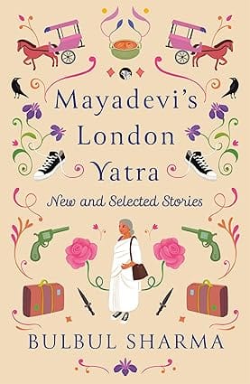 Mayadevis London Yatra New And Selected Stories