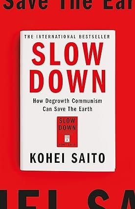 Slow Down How Degrowth Communism Can Save The Earth