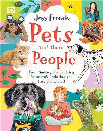 Pets And Their People The Ultimate Guide To Caring For Animals - Whether You Have One Or Not!
