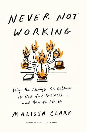Never Not Working Why The Always-on Culture Is Bad For Business-and How To Fix It